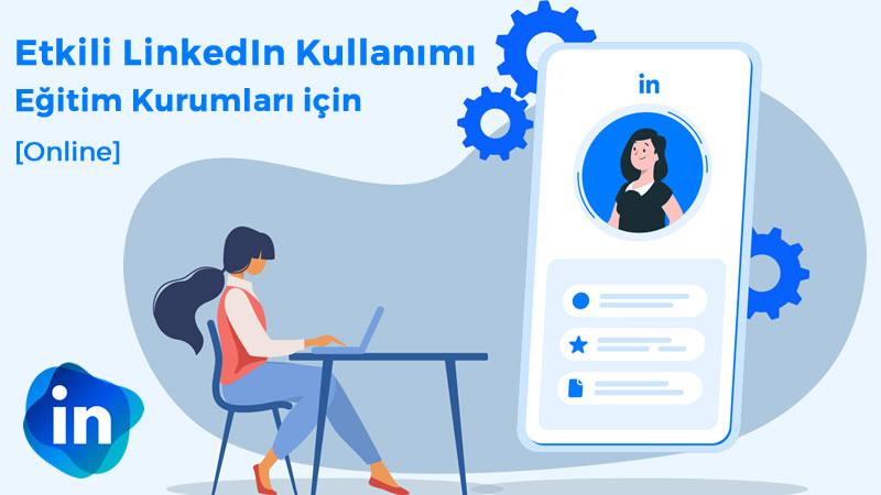 Eğitim Kurumları için Etkili LinkedIn Kullanımı 